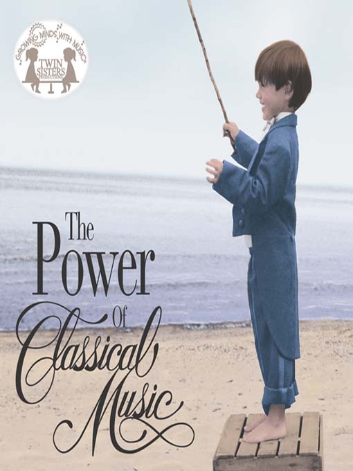 Title details for The Power Of Classical Music by Twin Sisters Productions - Wait list